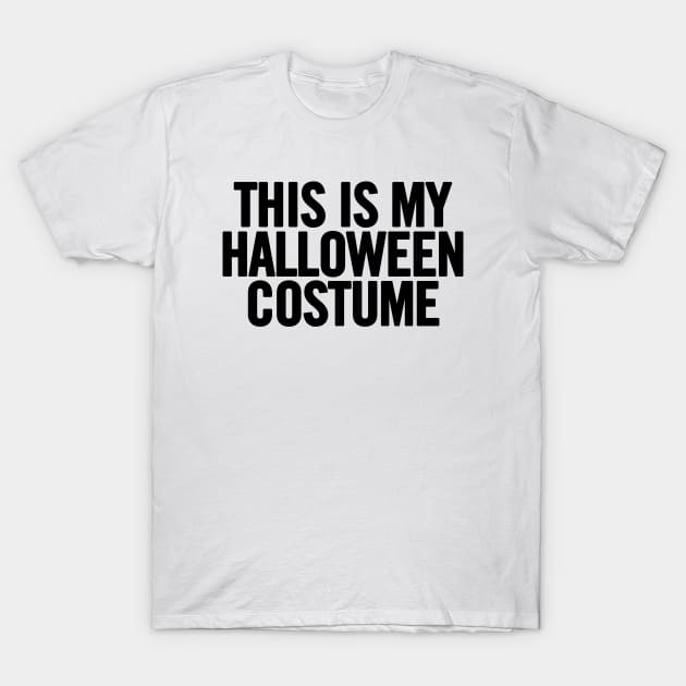 This Is My Halloween Costume T-Shirt by sergiovarela